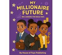 MY MILLIONAIRE FUTURE Coloring Book: BIG CAREERS FOR BOLD KIDS