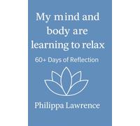 My Mind And Body Are Learning To Relax 60+ Days of Reflection: A Daily Practice of Self-Awareness and Emotional Support