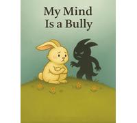 My Mind is A Bully