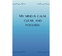 My Mind Is Calm, Clear And Focused: Notebook For Daily Notes, Affirmations, Gratitude And Self-care Journal - Lined - 112 pages