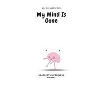 My Mind Is Gone (We are Not What Broke Us)