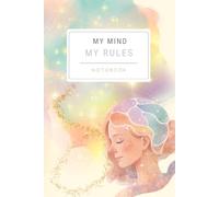 My mind My rules Notebook: Lined Notebook for Neurodivergent Women | A Safe Space for Thoughts, Creativity & Self-Expression (The Colorful Mind Series)