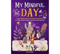 My Mindful Day: Daily Mindfulness Activities and Stories to Help Children Relax and Grow Emotionally