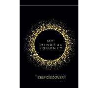 MY MINDFUL JOURNEY: Journal for confidence, Growth, and Owning Your Journey, motivational