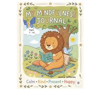 My Mindfulness Journal: A Calm, Kind & Creative Activity Book for Kids Ages 7-10 | Coloring, Breathing, Grounding & Gratitude Prompts with Animal Friends