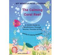 My Mindfulness Journal: The Calming Coral Reef: A Child's Guide to Mindfulness Through Stories, Puzzles, and Play