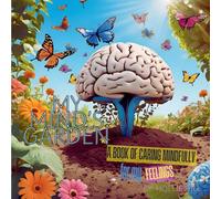 My Mind's Garden: A Book of Caring Mindfully for My Feelings