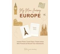 My Mini Journey - Europe: A Travel Journal for Instant Photo Memories: A Scrapbook to Paste Mini Polaroid Prints & Capture Your Europe Adventures
