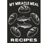 My Miracle Meal Recipes: Blank Recipe Book to Write In your own Recipes : Fill in your Favorite Recipes in this Empty Cookbook