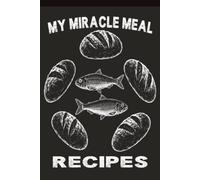 My Miracle Meal Recipes: Blank Recipe Book to Write In your own Recipes : Fill in your Favorite Recipes in this Empty Cookbook