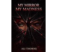 My Mirror My Madness (The Unstable Hearts series.)