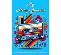 My Mixtape Journal - A Retro Notebook for Music Lovers, Writers, and Creative Thinkers: Fun Vintage Cassette Tape Diary for Writing, Journaling, and Daily Notes