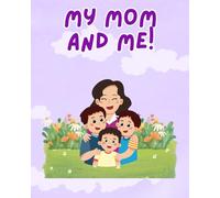 My Mom and Me!: An Interactive Book For Kids To Create Memories With Mom (And Me...)