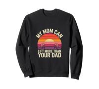 My Mom Can Lift More Than Your Dad Madre Fuerte |- Sudadera