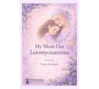 My Mom Has Leiomyosarcoma