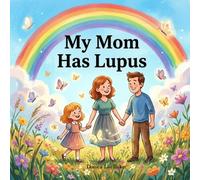 My Mom Has Lupus
