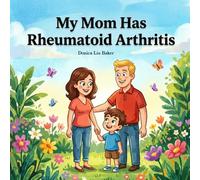 My Mom Has Rheumatoid Arthritis