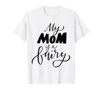 My Mom Is A Fairy Expression Quote For Mother Day Edition Camiseta