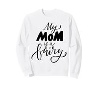 My Mom Is A Fairy Expression Quote For Mother Day Edition Sudadera