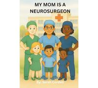 My Mom Is A Neurosurgeon