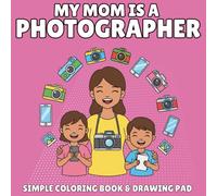 My Mom is a Photographer: An Easy Coloring Book for Kids Ages 3-8