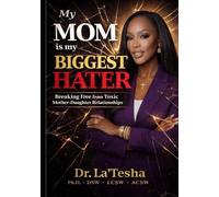 My MOM is my BIggest HATER: Breaking Free from Toxic Mother-Daughter Relationships (My Mom is my BIGGEST HATER Collection)