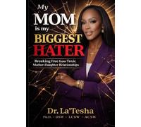 My MOM is my BIggest HATER: Breaking Free from Toxic Mother-Daughter Relationships (My Mom is my BIGGEST HATER Collection)
