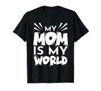 My Mom Is My World Día de la Madre Mamá Mamás Madres Madre Cita Camiseta