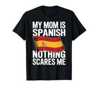 My Mom Is Spanish Nothing Scares Me Camiseta