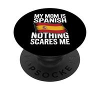 My Mom Is Spanish Nothing Scares Me PopSockets PopGrip Adhesivo