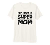 My Mom Is Super Mom Día de la Madre Amor Familia Camiseta Premium