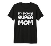My Mom Is Super Mom Día de la Madre Amor Familia Camiseta Premium