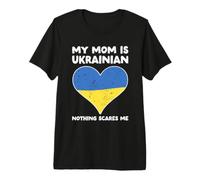 My Mom Is Ukrainian Nothing Scares Me - Diseño Divertido de corazón Camiseta Premium