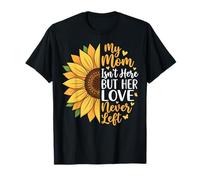 My Mom Isn'T Here But Her Love Never Left Camiseta