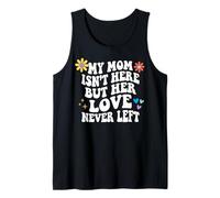 My Mom Isn'T Here But Her Love Never Left Camiseta sin Mangas