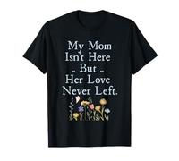 My Mom Isn'T Here But Her Love Never Left Memorial Camiseta