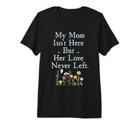 My Mom Isn'T Here But Her Love Never Left Memorial Camiseta Premium