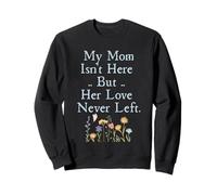 My Mom Isn'T Here But Her Love Never Left Memorial Sudadera