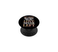 My Mom Isn'T Here But Her Love Never Left PopSockets PopGrip Adhesivo