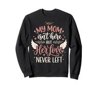 My Mom Isn'T Here But Her Love Never Left Sudadera