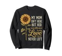 My Mom Isn'T Here But Her Love Never Left Sudadera