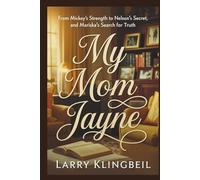 My Mom Jayne: From Mickey's Strength to Nelson's Secret, and Mariska's Search for Truth
