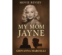 MY MOM JAYNE MOVIE REVIEW: Beyond the Spotlight A Daughter's Emotional Tribute to Jayne Mansfield and the Untold Legacy She Left Behind