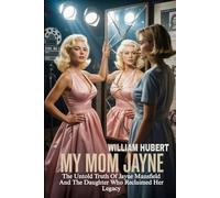 MY MOM JAYNE: The Untold Truth of Jayne Mansfield And The Daughter That Reclaimed Her Legacy (Echoes of Injustice: America's Untold Crime Stories)
