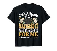 My Mom Mastered It and She Did It For Me Camiseta