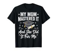 My Mom Mastered It and She Did It For Me Camiseta