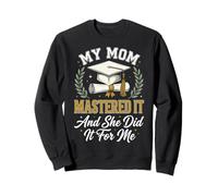 My Mom Mastered It and She Did It For Me Sudadera