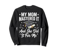 My Mom Mastered It and She Did It For Me Sudadera