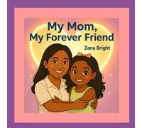 My Mom, My Forever Friend (Becoming Me)