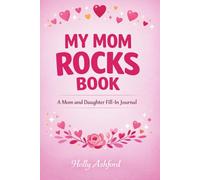 My Mom Rocks Book: What I Love About You Mom Journal for Mom - A Mom and Daughter Journal and Book for Mom to Fill Out About Life - Mother's Day Gift Book